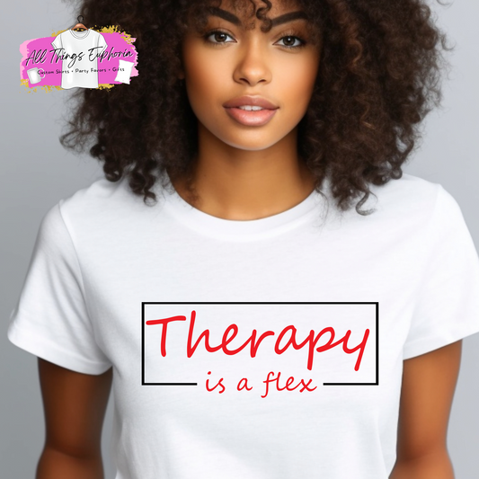 Therapy Is A Flex Shirt
